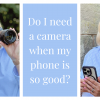 Do I Need a Camera If I Have a Smartphone (1)